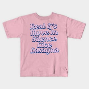 Real G's Move In Silence Like Lasagna Kids T-Shirt